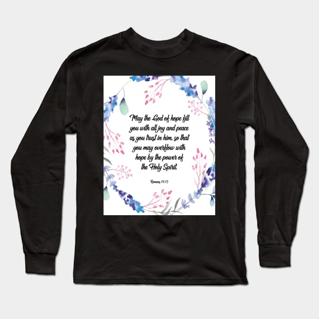 May the God of hope, Romans 15:13, scripture, Christian gift Long Sleeve T-Shirt by BWDESIGN